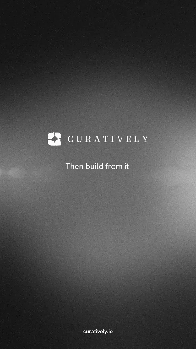 Instagram story for Curatively: "Then build from it." Swiss style, end card layout, dark palette in black, grey.
