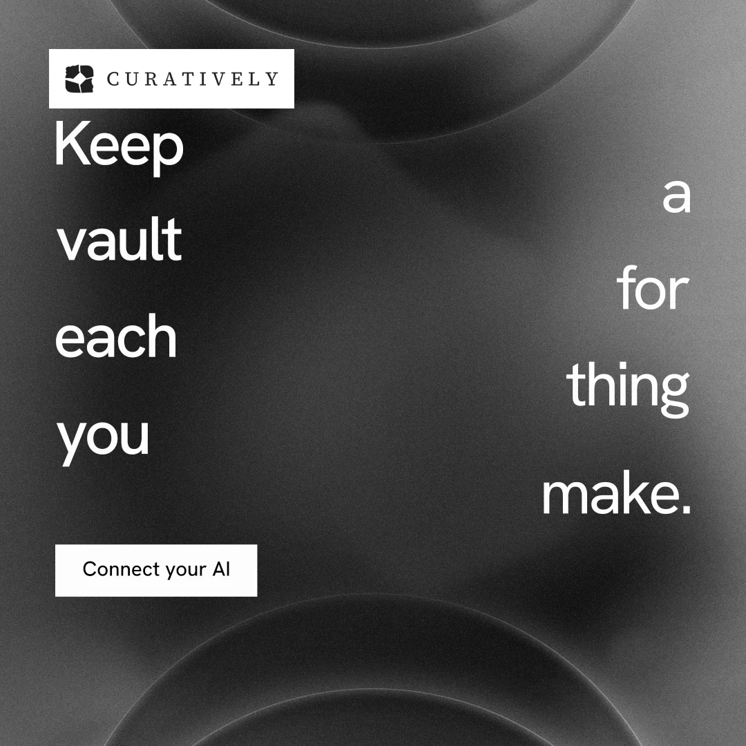 Instagram post for Curatively: "Keep a vault for each thing you make." Swiss style, stacked layout, dark palette in grey, black.