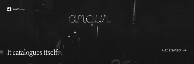 X header for Curatively: "It catalogues itself." Editorial style, image led layout, dark palette in black.