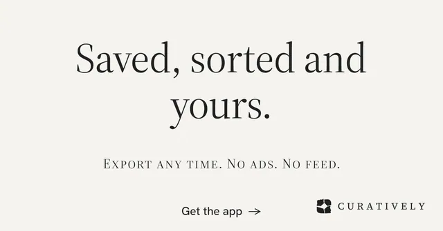 Social ad for Curatively: "Saved, sorted and yours." Minimal luxury style, smallcaps layout, light palette in white, grey.