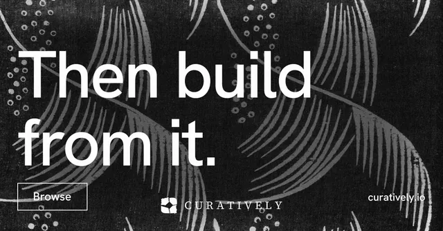 Social ad for Curatively: "Then build from it." Editorial style, poster layout, dark palette in black, grey.