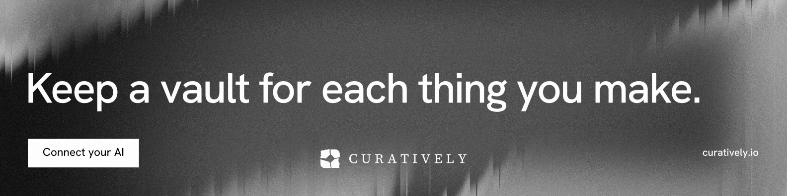 LinkedIn banner for Curatively: "Keep a vault for each thing you make." Swiss style, poster layout, dark palette in grey, black.