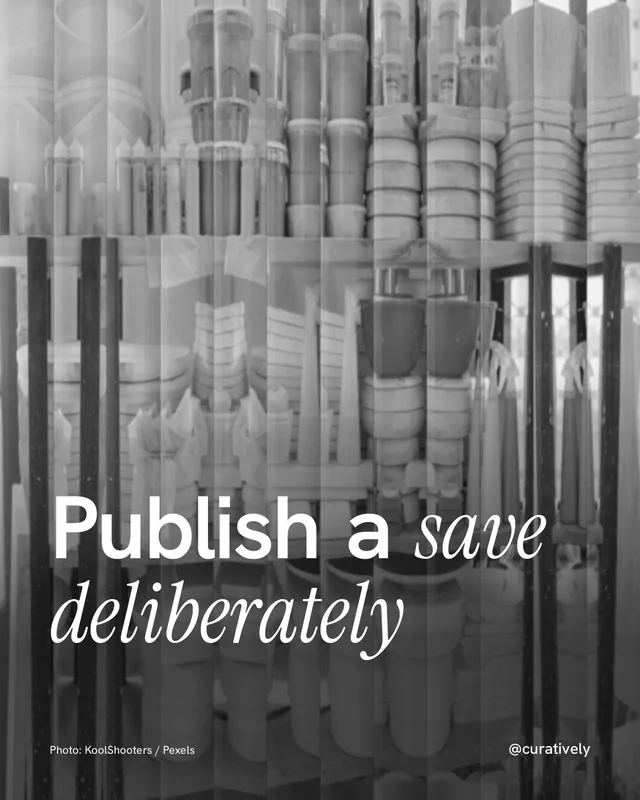 Instagram portrait post for Curatively: "Publish a save deliberately". Photo style, technique:fluted glass layout, light palette in black, grey.