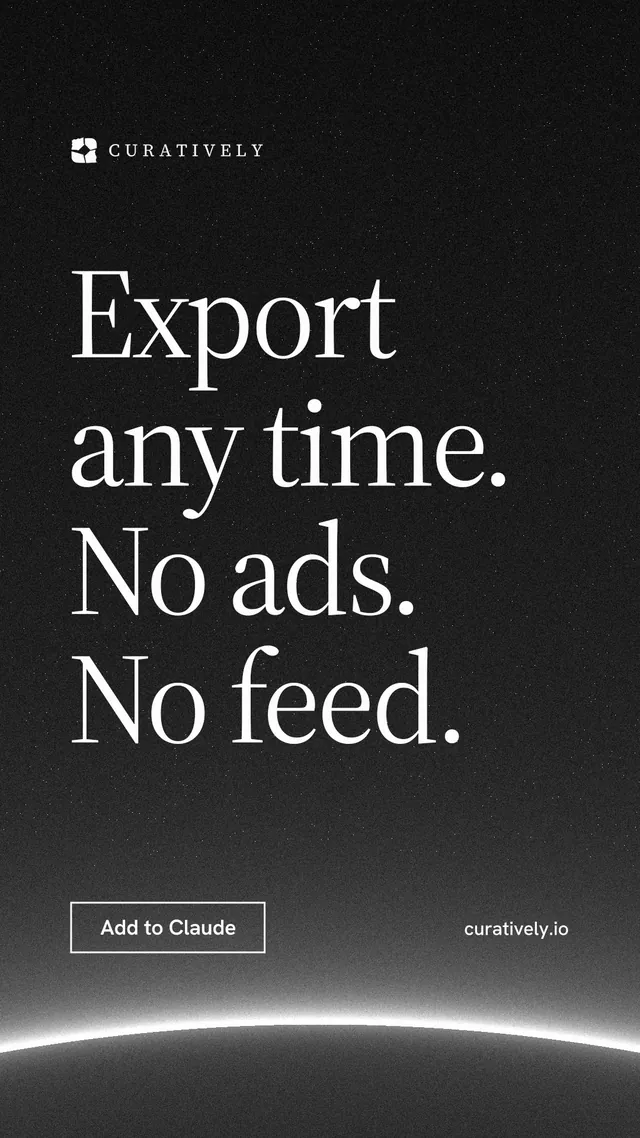 Instagram story for Curatively: "Export any time. No ads. No feed." Editorial style, poster layout, dark palette in black, grey.