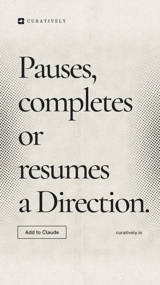 Instagram story for Curatively: "Pauses, completes or resumes a Direction." Editorial style, poster layout, light palette in yellow, white, grey.