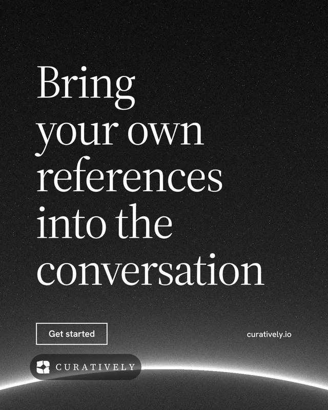 Instagram portrait post for Curatively: "Bring your own references into the conversation". Editorial style, poster layout, dark palette in black, grey.