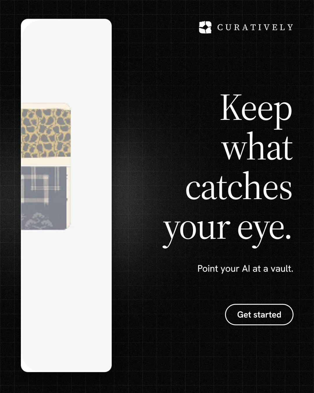 Instagram portrait post for Curatively: "Keep what catches your eye." Phosphor atlas style, right layout, dark palette in white, black.