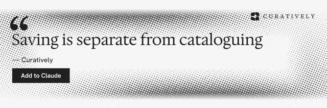 X header for Curatively: "Saving is separate from cataloguing". Swiss style, quote layout, light palette in white, grey.