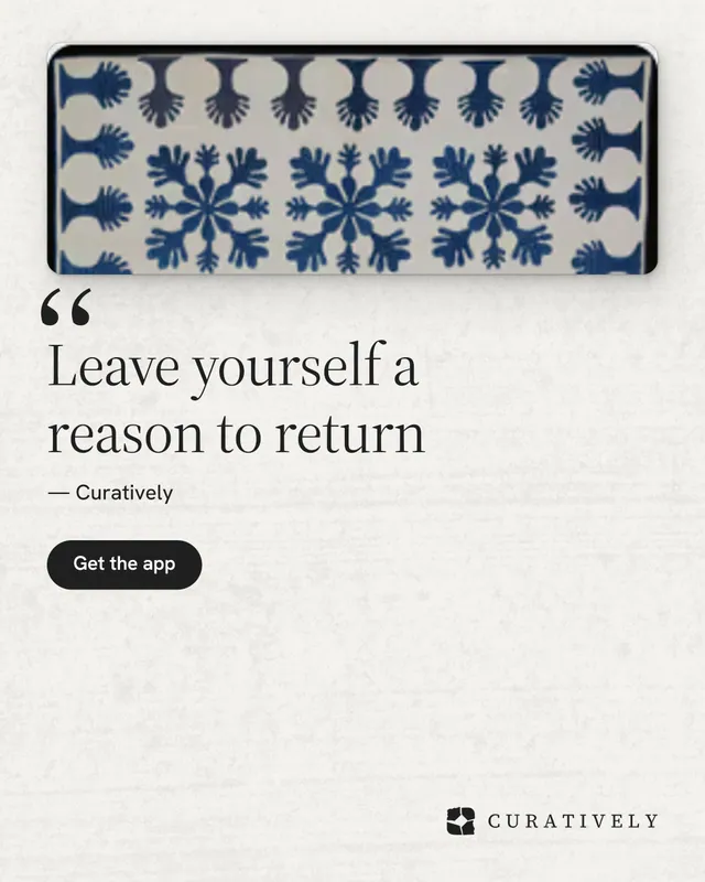 Instagram portrait post for Curatively: "Leave yourself a reason to return". Data card style, quote layout, light palette in white, grey.