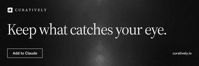 X header for Curatively: "Keep what catches your eye." Dark deco style, poster layout, dark palette in black, grey.