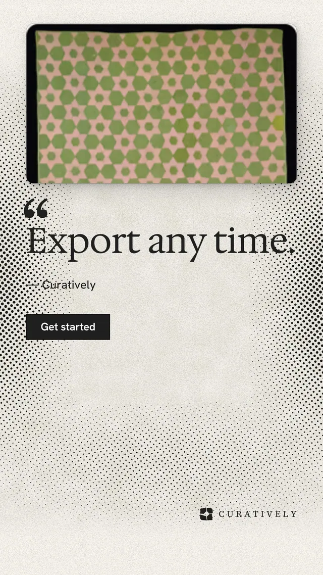 Instagram story for Curatively: "Export any time." Ink sticker style, quote layout, light palette in white, grey.