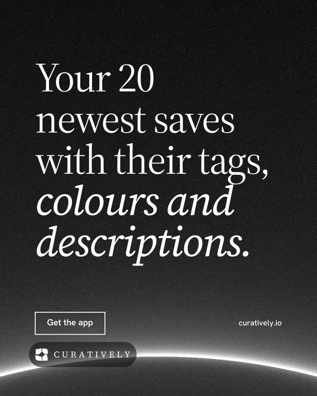 Instagram portrait post for Curatively: "Your 20 newest saves with their tags, colours and descriptions." Editorial style, poster layout, dark palette in black, grey.
