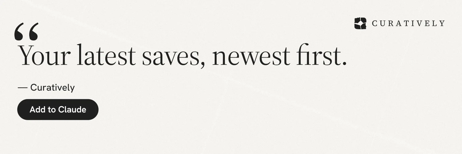 X header for Curatively: "Your latest saves, newest first." Data card style, quote layout, light palette in white.