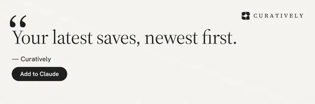 X header for Curatively: "Your latest saves, newest first." Data card style, quote layout, light palette in white.