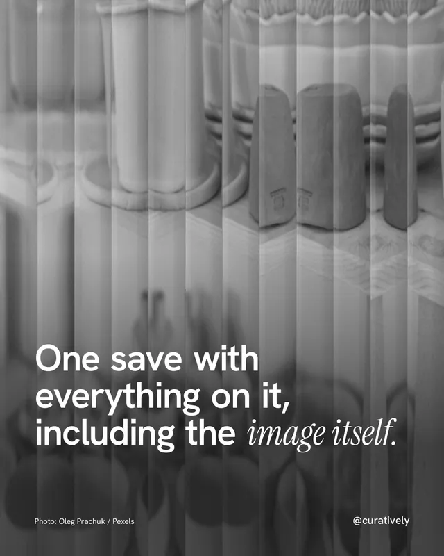 Instagram portrait post for Curatively: "One save with everything on it, including the image itself." Photo style, technique:fluted glass layout, light palette in black, grey.