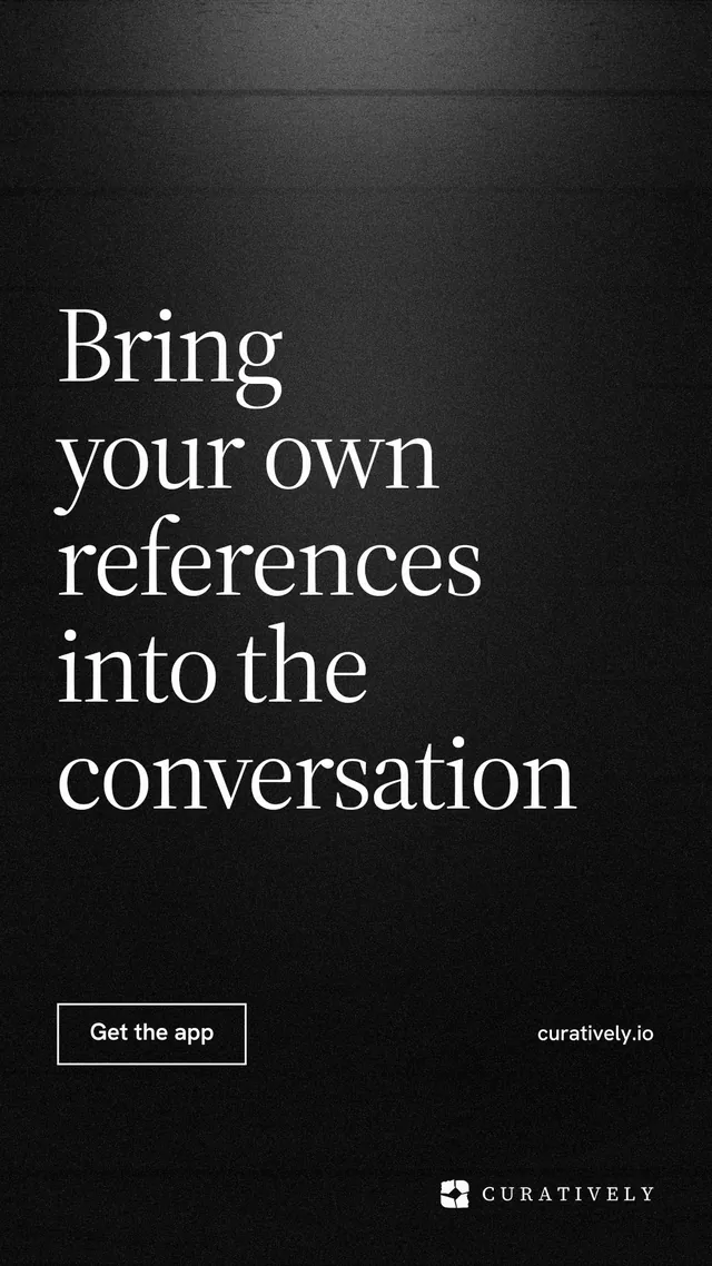 Instagram story for Curatively: "Bring your own references into the conversation". Dark deco style, poster layout, dark palette in black, grey.