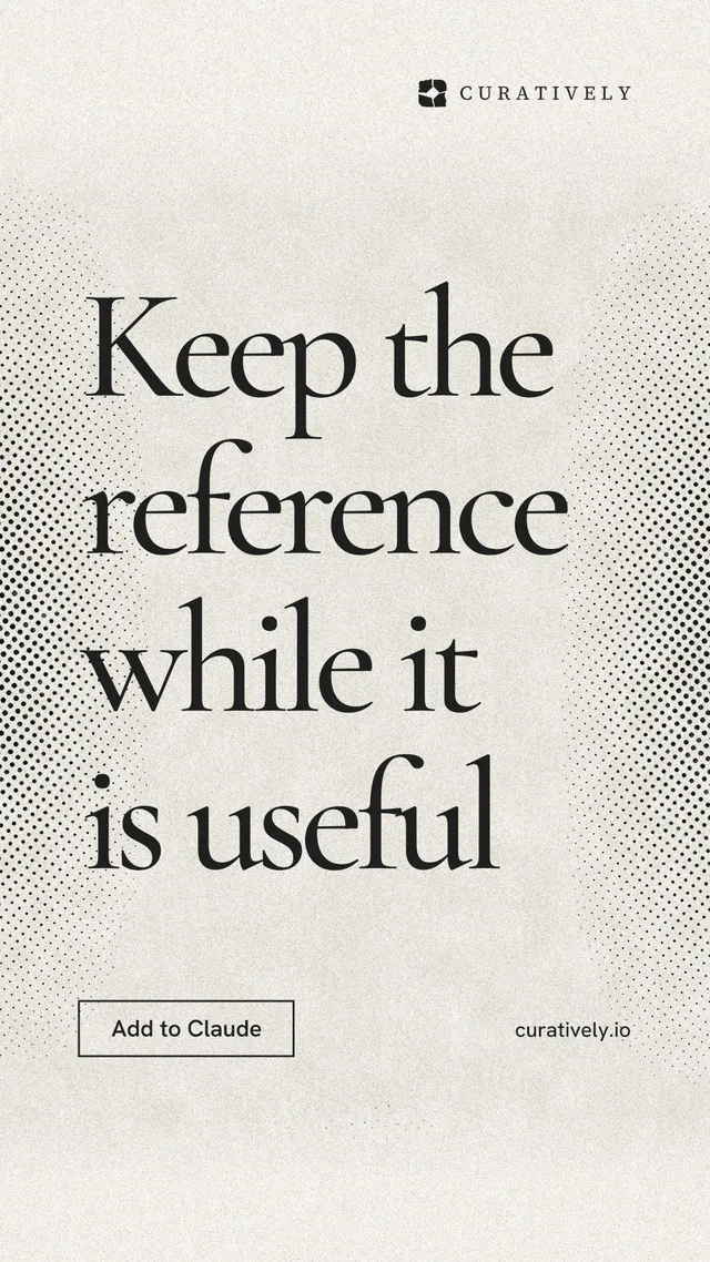 Instagram story for Curatively: "Keep the reference while it is useful". Editorial style, poster layout, light palette in white, grey, yellow.