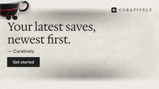 Landscape graphic for Curatively: "Your latest saves, newest first." Ink sticker style, quote layout, light palette in white, grey, yellow.