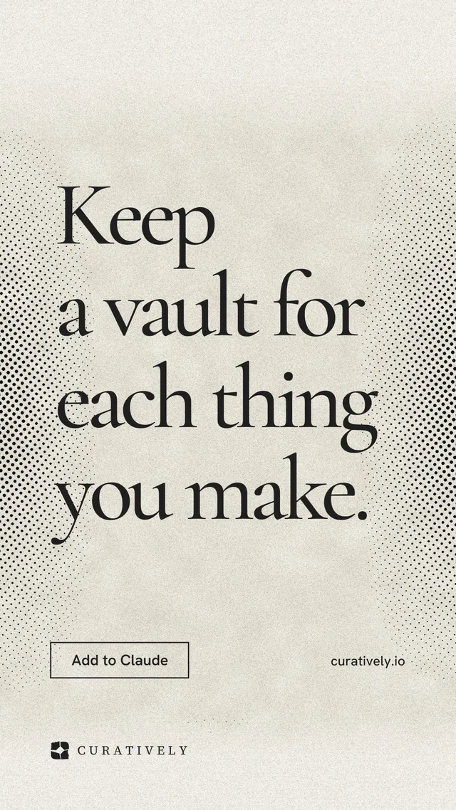 Instagram story for Curatively: "Keep a vault for each thing you make." Editorial style, poster layout, light palette in yellow, white, grey.