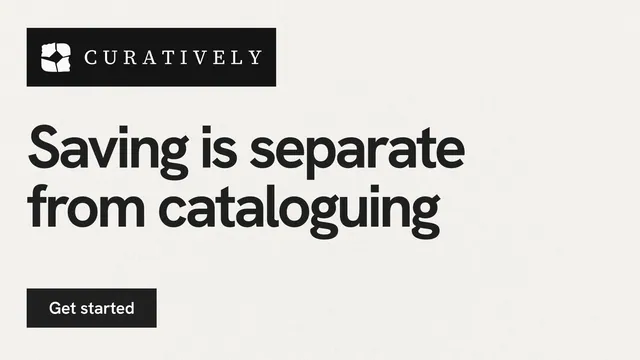 Landscape graphic for Curatively: "Saving is separate from cataloguing". Swiss style, announce layout, light palette in white, grey.