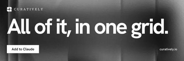 X header for Curatively: "All of it, in one grid." Swiss style, poster layout, dark palette in grey, black.