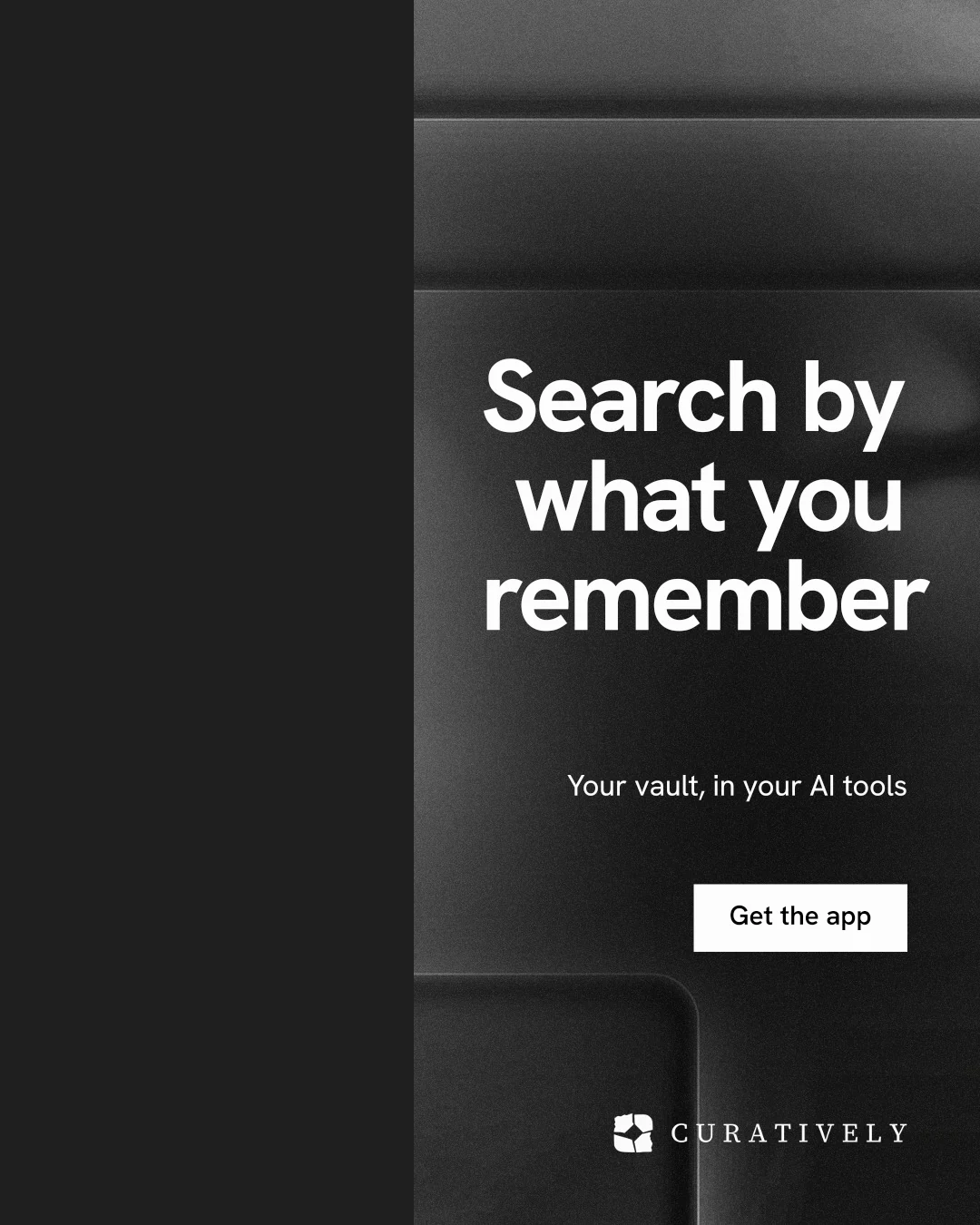 Instagram portrait post for Curatively: "Search by what you remember". Swiss style, right layout, dark palette in black, grey.