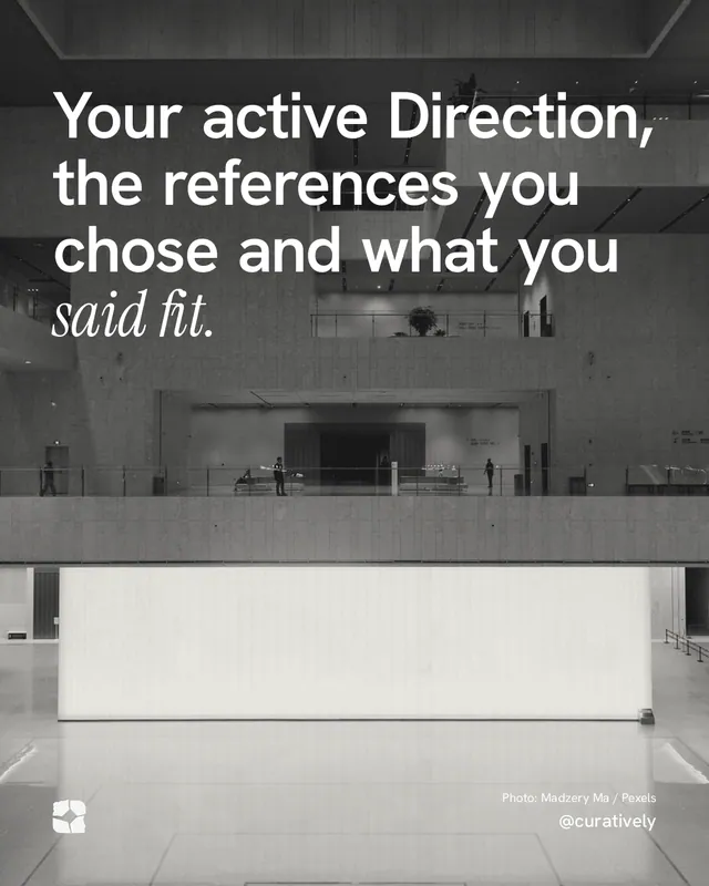 Instagram portrait post for Curatively: "Your active Direction, the references you chose and what you said fit." Duotone style, technique:pexels ingredient layout, light palette in grey, black, white.