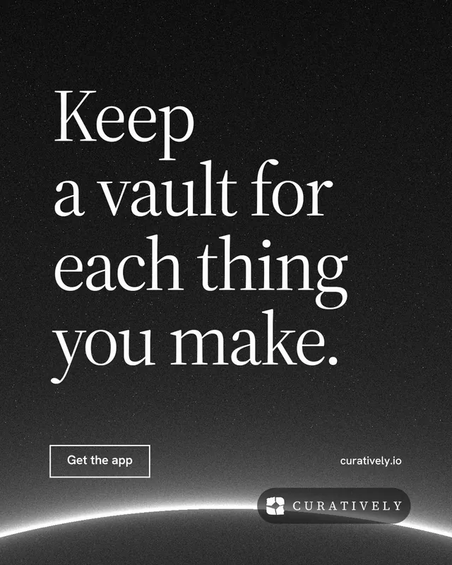 Instagram portrait post for Curatively: "Keep a vault for each thing you make." Editorial style, poster layout, dark palette in black, grey.