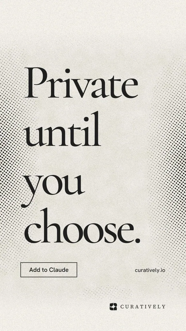 Instagram story for Curatively: "Private until you choose." Editorial style, poster layout, light palette in white, grey, yellow.