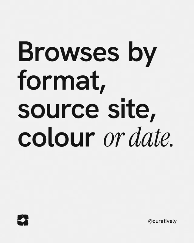Instagram portrait post for Curatively: "Browses by format, source site, colour or date." Editorial style, technique:mixed type lockup layout, light palette in white, grey.