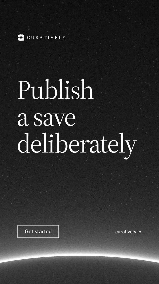 Instagram story for Curatively: "Publish a save deliberately". Editorial style, poster layout, dark palette in black, grey.