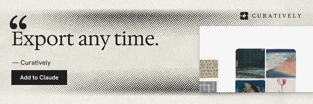X header for Curatively: "Export any time." Ink sticker style, quote layout, light palette in yellow, grey, white.
