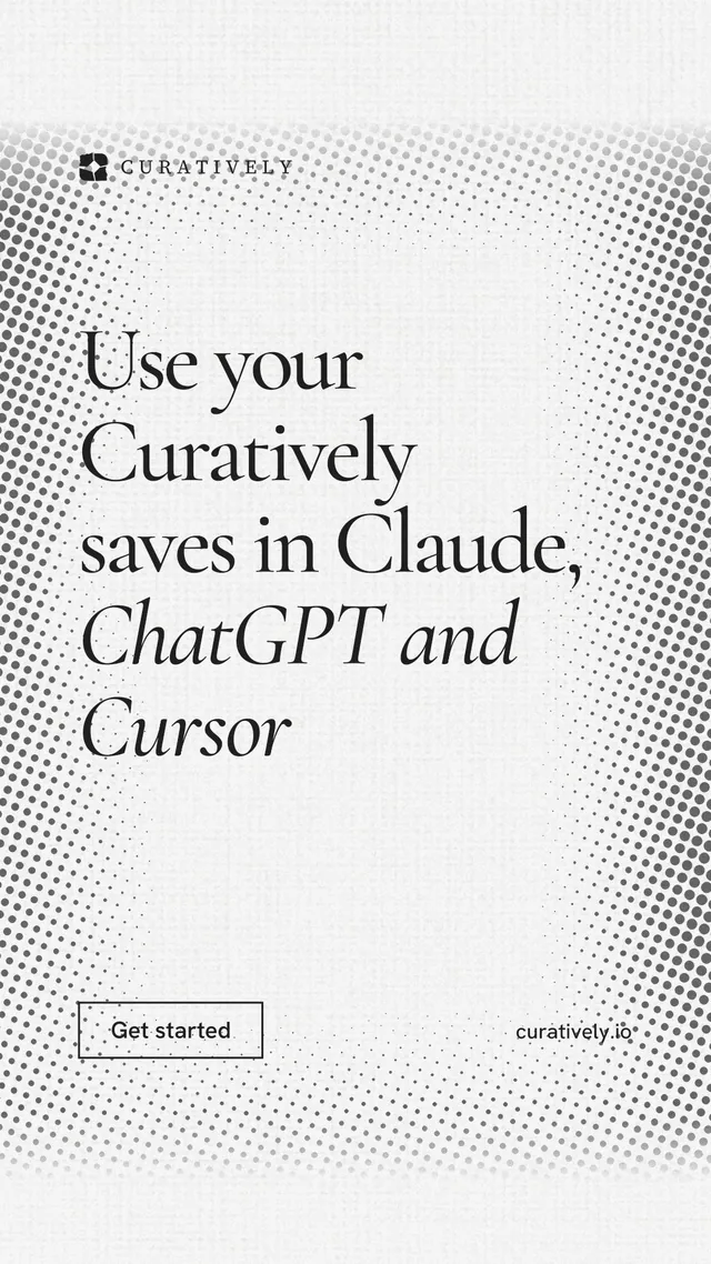 Instagram story for Curatively: "Use your Curatively saves in Claude, ChatGPT and Cursor". Editorial style, poster layout, light palette in white, grey.