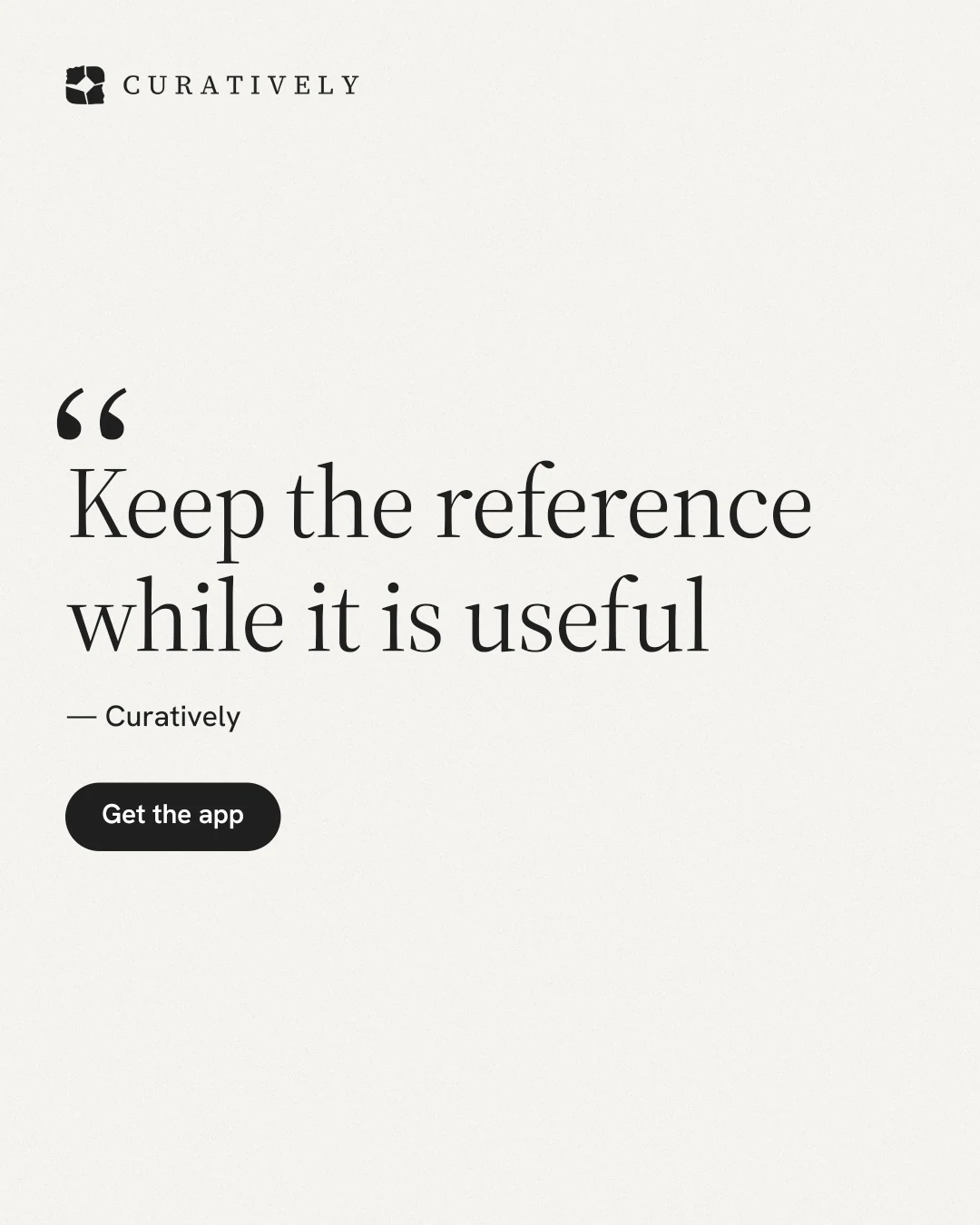 Instagram portrait post for Curatively: "Keep the reference while it is useful". Data card style, quote layout, light palette in white.