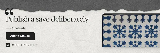 X header for Curatively: "Publish a save deliberately". Paper trio style, quote layout, light palette in grey, white.