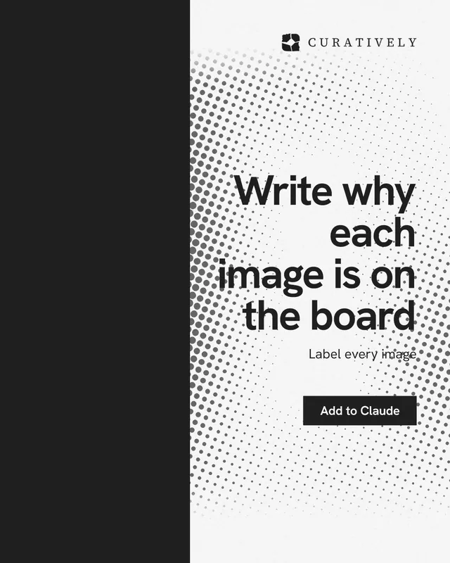Instagram portrait post for Curatively: "Write why each image is on the board". Swiss style, right layout, light palette in black, white.