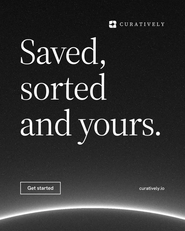 Instagram portrait post for Curatively: "Saved, sorted and yours." Editorial style, poster layout, dark palette in black, grey.