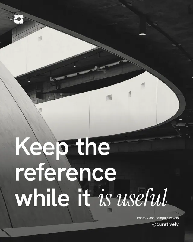 Instagram portrait post for Curatively: "Keep the reference while it is useful". Duotone style, technique:pexels ingredient layout, dark palette in white, black, grey.
