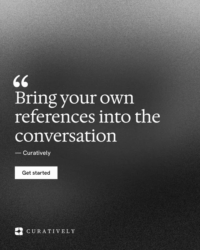 Instagram portrait post for Curatively: "Bring your own references into the conversation". Swiss style, quote layout, dark palette in black, grey.