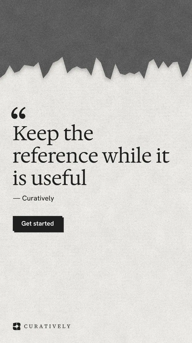 Instagram story for Curatively: "Keep the reference while it is useful". Paper trio style, quote layout, light palette in white, grey.