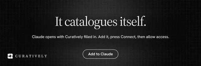 X header for Curatively: "It catalogues itself." Phosphor atlas style, centred layout, dark palette in black.
