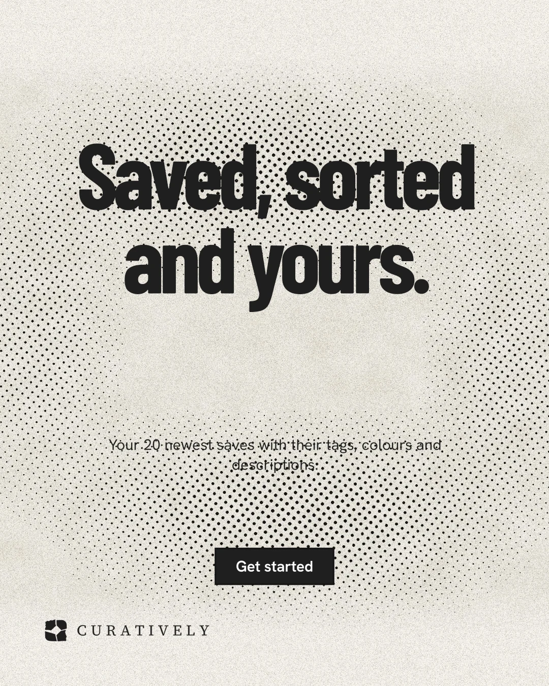 Instagram portrait post for Curatively: "Saved, sorted and yours." Ink sticker style, centred layout, light palette in white, yellow, grey.