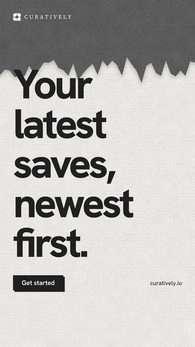 Instagram story for Curatively: "Your latest saves, newest first." Paper trio style, poster layout, light palette in white, grey.