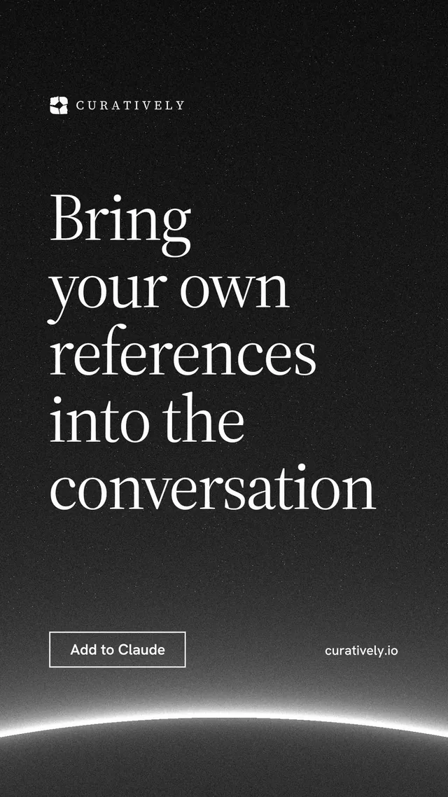 Instagram story for Curatively: "Bring your own references into the conversation". Editorial style, poster layout, dark palette in black, grey.