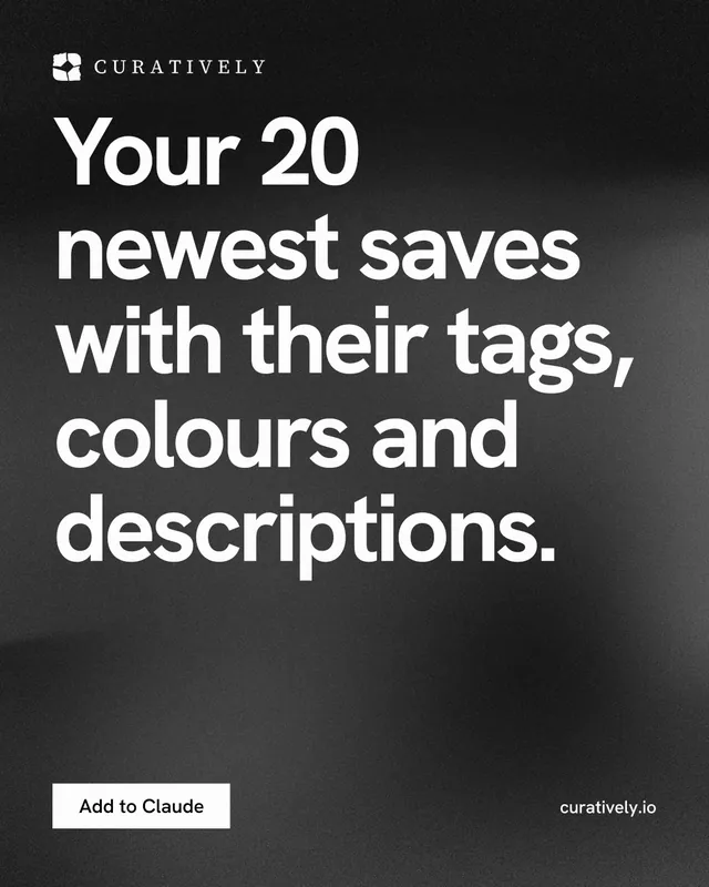 Instagram portrait post for Curatively: "Your 20 newest saves with their tags, colours and descriptions." Swiss style, poster layout, dark palette in black, grey.