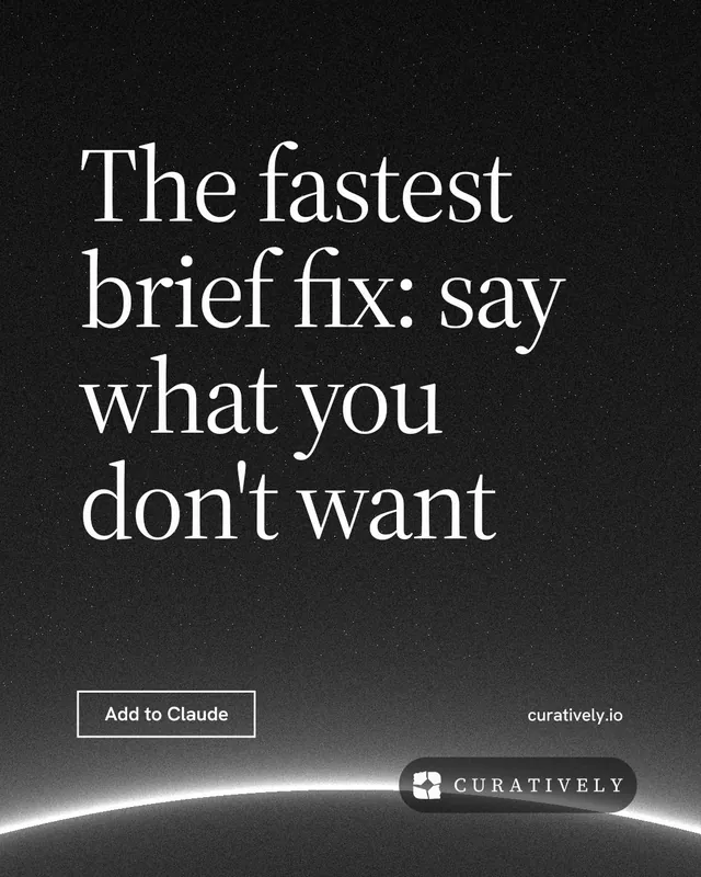 Instagram portrait post for Curatively: "The fastest brief fix: say what you don't want". Editorial style, poster layout, dark palette in black, grey.