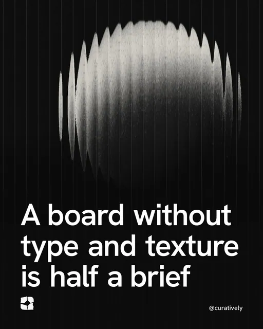 Video for Curatively: "A board without type and texture is half a brief". Shader loop, 6.0 s, dark palette.