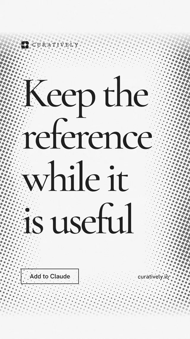 Instagram story for Curatively: "Keep the reference while it is useful". Editorial style, poster layout, light palette in white, grey.