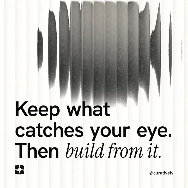 Instagram post for Curatively: "Keep what catches your eye. Then build from it." Auto 1x1 style, technique:shader field layout, light palette in grey, white.