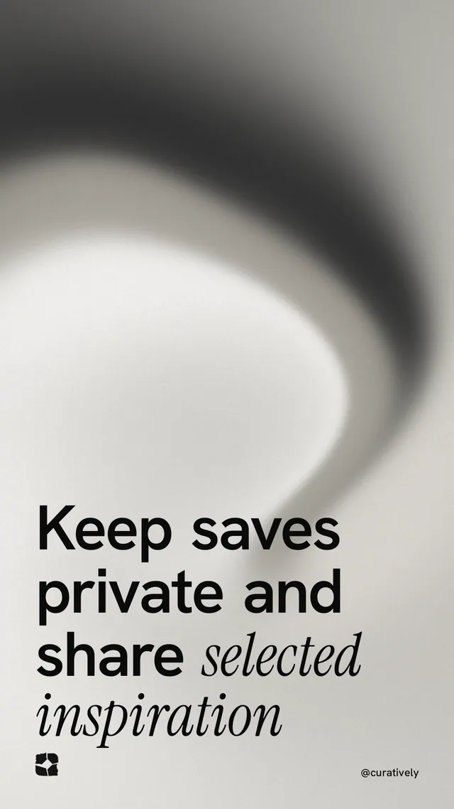 Instagram story for Curatively: "Keep saves private and share selected inspiration". Auto 9x16 style, technique:shader field layout, light palette in grey, white.
